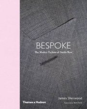 Bespoke The Master Tailors Of Savile Row