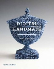 Digital Handmade Craftsmanship In The New Industrial Revolution
