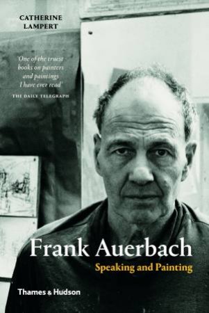 Frank Auerbach by Catherine Lampert
