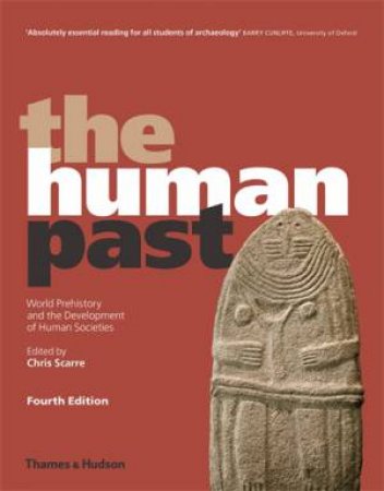 The Human Past 4th Ed by Chris Scarre