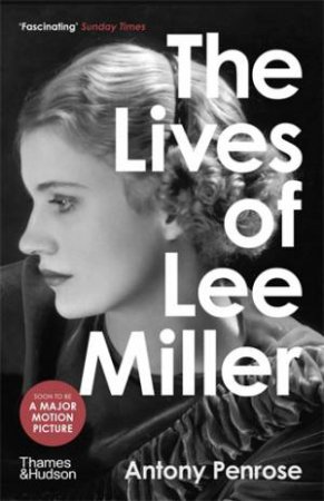 The Lives Of Lee Miller by Antony Penrose