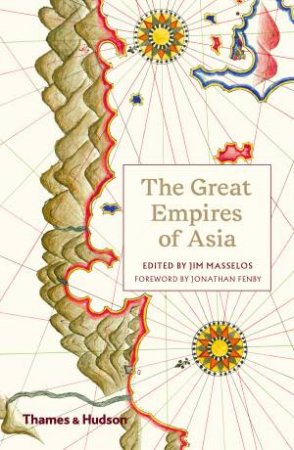 The Great Empires Of Asia by Masselos Jim