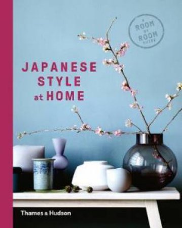 Japanese Style At Home by Olivia Bays & Cathelijne Nuijsink & Tony Seddon