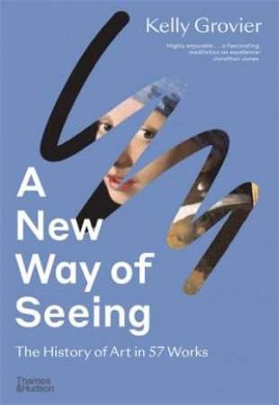 A New Way Of Seeing by Kelly Grovier