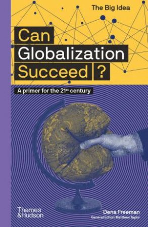 Can Globalization Succeed? by Dena Freeman & Matthew Taylor