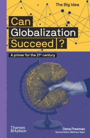 Can Globalization Succeed? by Dena Freeman & Matthew Taylor