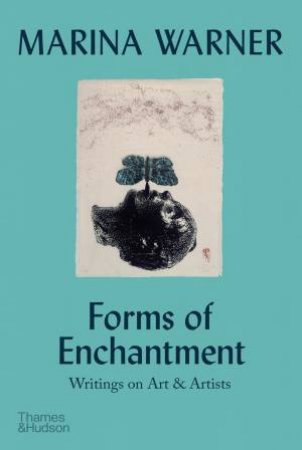 Forms of Enchantment by Marina Warner