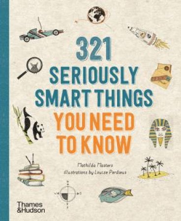 321 Seriously Smart Things You Need To Know by Mathilda Masters