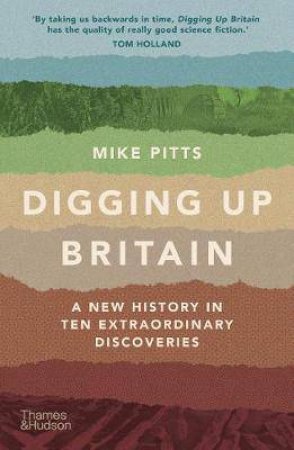 Digging Up Britain by Mike Pitts
