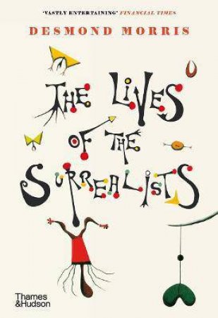 The Lives Of The Surrealists by Desmond Morris