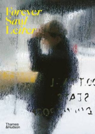 Forever Saul Leiter by Saul Leiter & Margit Erb & Michael Parillo & Akiko Otake