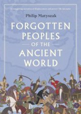 Forgotten Peoples Of The Ancient World