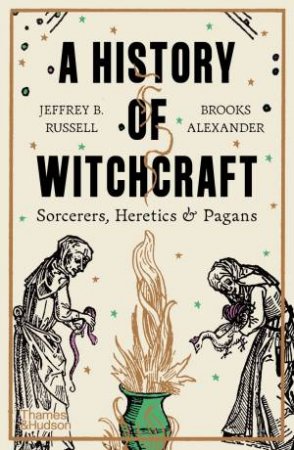 A History of Witchcraft by Jeffrey B. Russell & Brooks Alexander