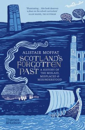 Scotland's Forgotten Past by Alistair Moffat