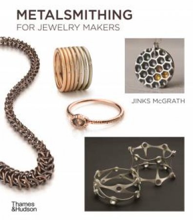Metalsmithing for Jewelry Makers by Jinks McGrath