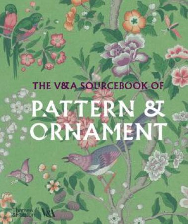 The V&A Sourcebook of Pattern and Ornament by V & A Enterprises Limited & Amelia Calver