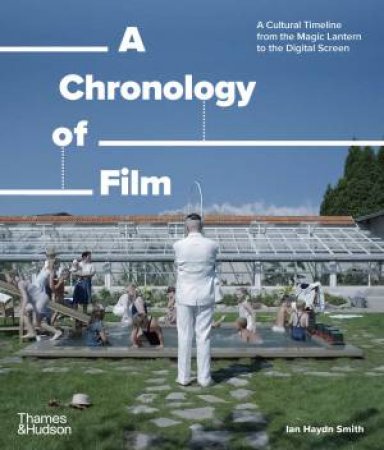 A Chronology of Film by Ian Haydn Smith