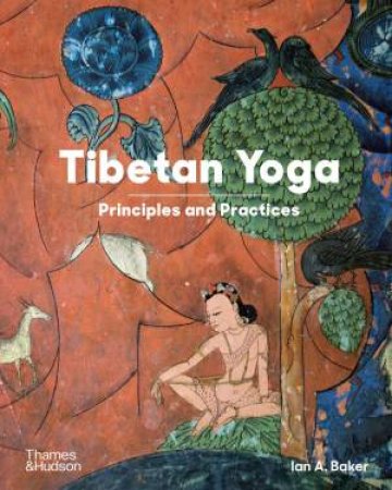 Tibetan Yoga by Ian A. Baker