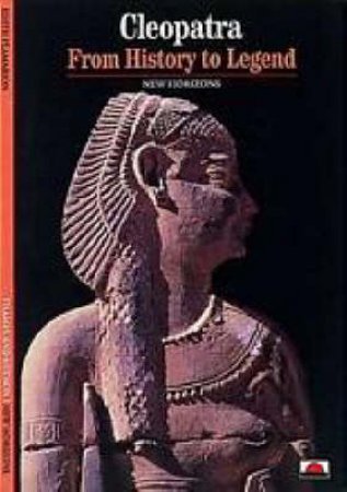 Cleopatra: From History To Legend by Edith Flamarion