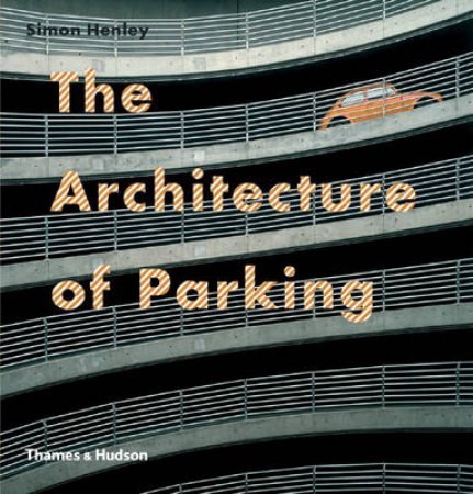 Architecture of Parking by Simon Henley