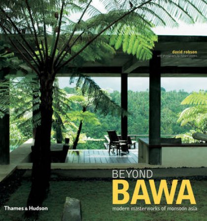 Beyond Bawa:Modern Masterworks of Monsoon Asia by David Robson