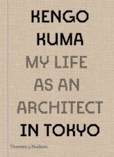 Kengo Kuma My Life As An Architect In Tokyo