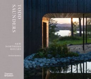 Todd Saunders: New Northern Houses by Dominic Bradbury & Todd Saunders