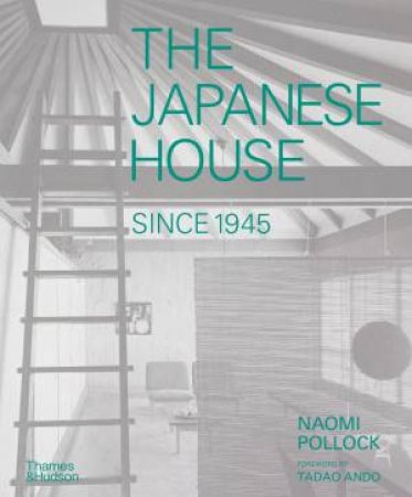 The Japanese House Since 1945 by Naomi Pollock