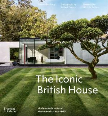 The Iconic British House by Dominic Bradbury & Richard Powers & Alain De Botton