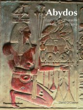Abydos Egypts First Pharaoh and the Cult of Osiris