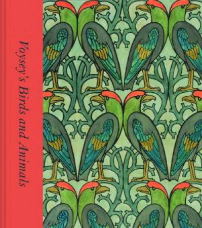 Voysey's Birds And Animals by Karen Livingstone