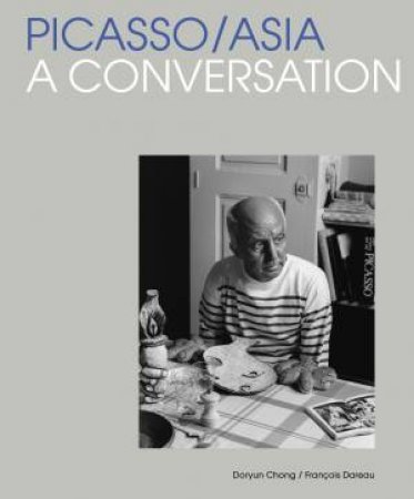 Picasso/Asia by Doryun Chong & François Dareau