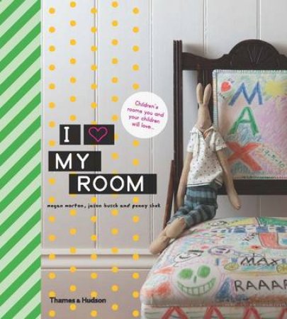 I Love My Room by Megan Morton