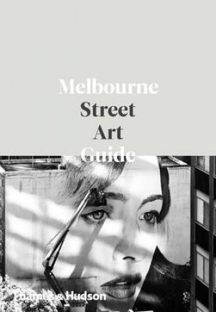 The Melbourne Street Art Guide by Edited by Ewan McEoin