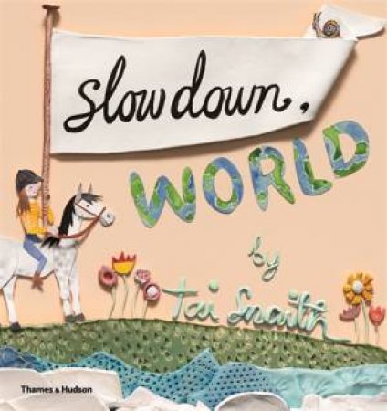 Slow Down, World by Tai Snaith