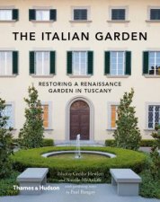 The Italian Garden Restoring A Renaissance Garden In Tuscany