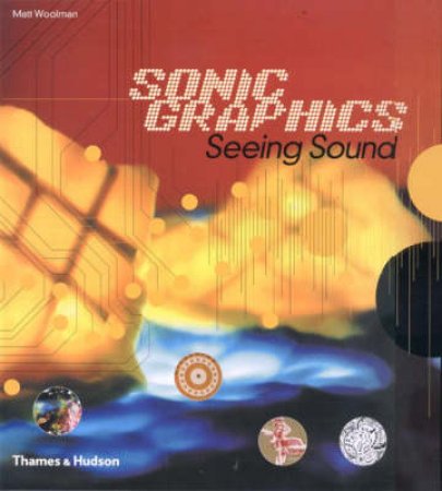 Sonic Graphics/Seeing Sound by Woolman Matt