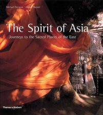 Spirit Of AsiaJourneys To The Sacred Places Of The East