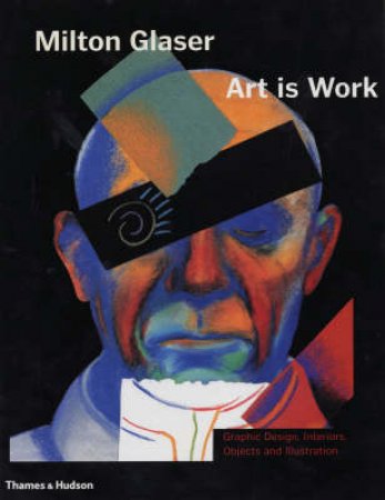 Milton Glaser:Art Is Work by Glaser Milton