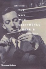 Man Who Deciphered Linear BThe Story Of Michael Ventris