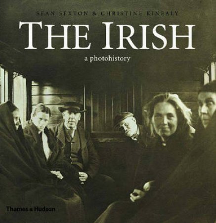 Irish: A Photohistory by Sexton S &