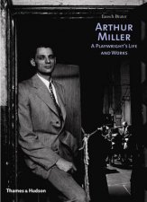 MillerArthurA Playwrights Life And Works