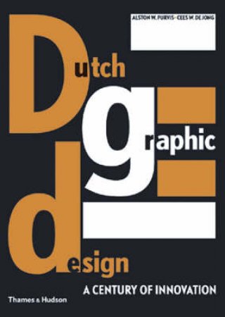Dutch Graphic Design: A Century Of Innovation by De Jong C