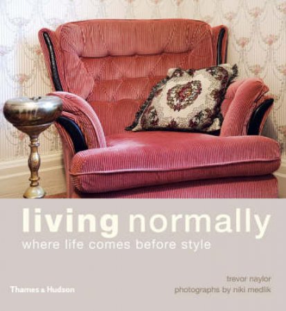 Living Normally: Where Life Comes Before Style by Trevor Naylor