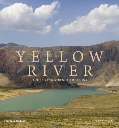 Yellow River: Spirit and Strength of by aldo Pavan