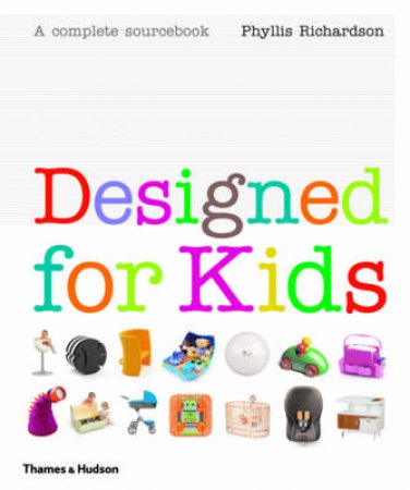 Designed for Kids: A Complete Sourcebook of Stylish Products by Phyllis Richardson
