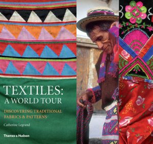 \extiles: A World Tour Discovering Traditional Fabrics and Patter by Catherine Legrand