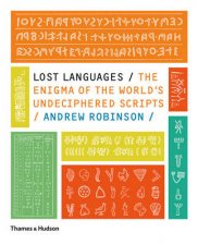 Lost Languages Enigma of the Worlds Undeciphered Scripts