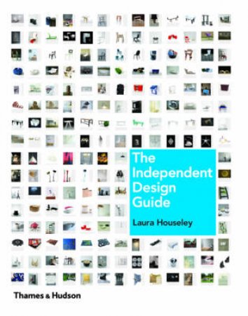 Independent Design Guide: Innovative Products-New Generation by Laura Houseley