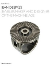 Jean Despres Jeweler Maker and Designer of the Machine Age